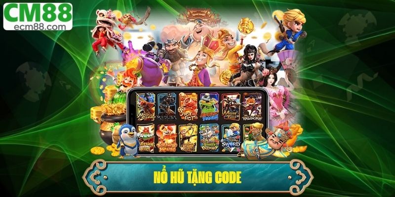 Nổ Hũ Tặng Code: Trải Nghiệm Game Và Nhận Quà Hấp Dẫn