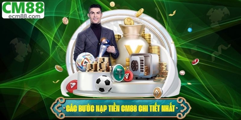 Các bước nạp tiền CM88 chi tiết nhất