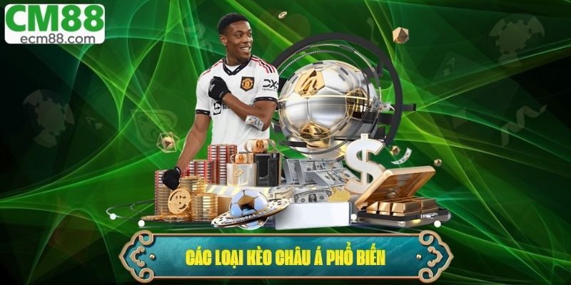 Kèo châu Á và các loại kèo phổ biến