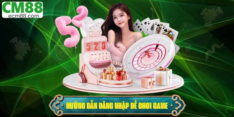 Hướng dẫn đăng nhập để tham gia chơi game
