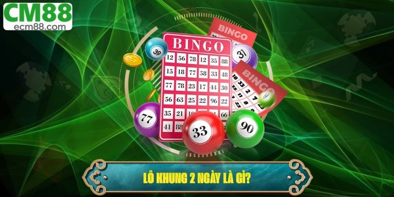 Lô khung 2 ngày là gì?