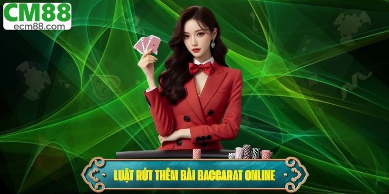 Luật rút thêm bài trong Baccarat Online