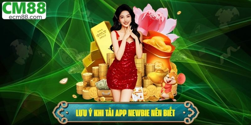 Một số lưu ý khi tải app newbie nên biết