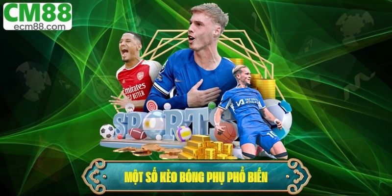 Một số kèo bóng phụ phổ biến