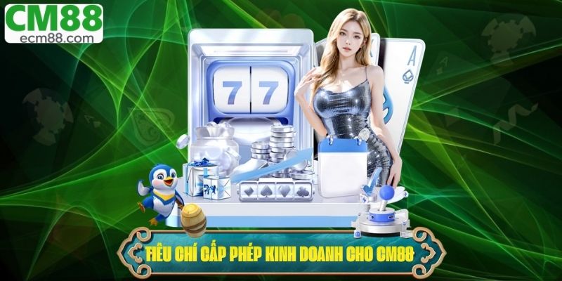 Tiêu chí để cấp giấy phép kinh doanh cho nhà cái 